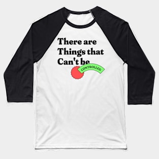 There are Things That Can't Be Baseball T-Shirt